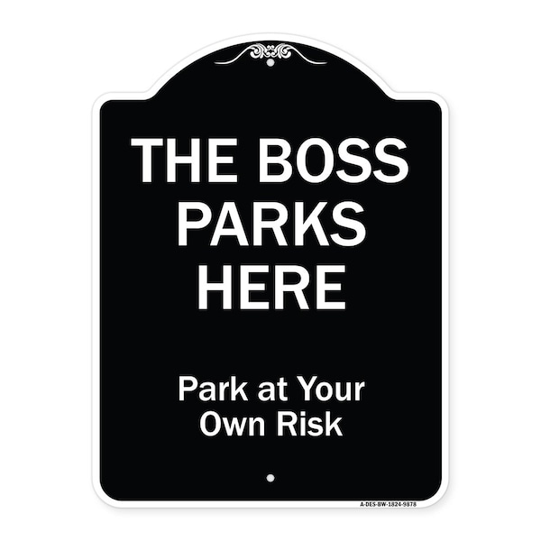 Signmission Designer Series-The Boss Parks Here, Black & White Heavy-Gauge Aluminum, 24" x 18", BW-1824-9878 A-DES-BW-1824-9878 - main